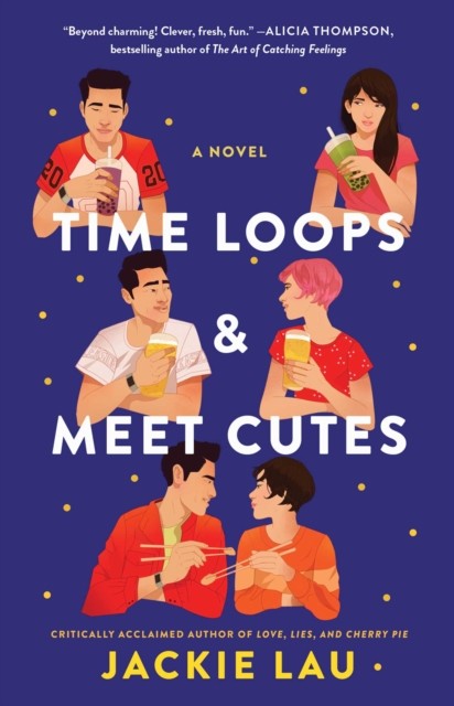Time Loops & Meet Cutes A Novel by Jackie Lau (Paperback Book)