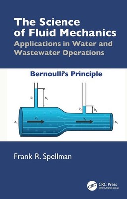 The Science of Fluid Mechanics: Applications in Water and Wastewater Operations