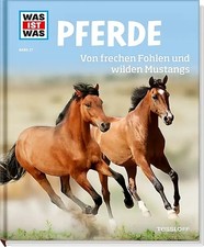 WAS IST WAS Band 27 Pferde. Von frechen Fohlen und wilden Mustangs