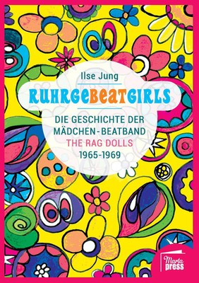 RuhrgeBEATgirls Die Geschichte der Mädchen-Beatband The Rag Dolls 1965 - 1969