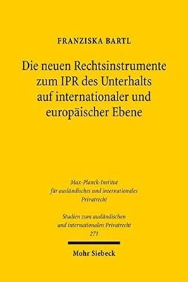 Die neuen Rechtsinstrumente zum IPR des Unterhalts auf internationaler und europ