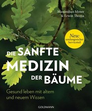 Die sanfte Medizin der Bäume | Maximilian Moser, Erwin Thoma | deutsch