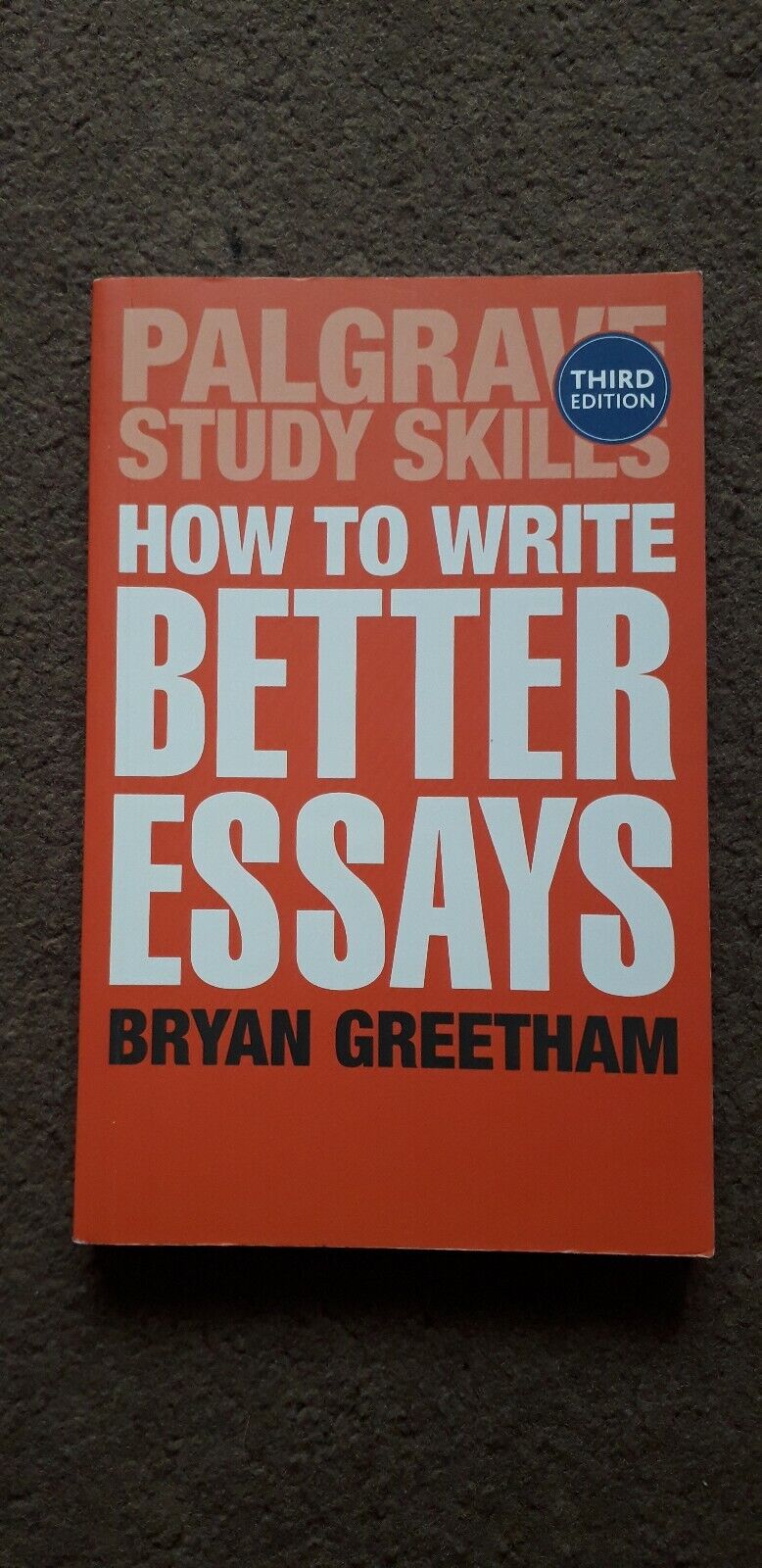 How to Write Better Essays by B. Greetham (Paperback, 9) for