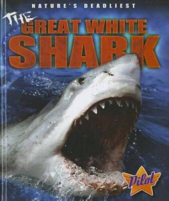 The Great White Shark (Pilot Books: Natures Deadliest) (Pilot Books - VERY GOOD
