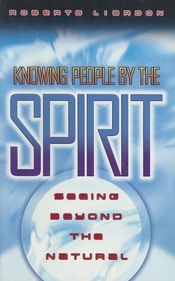 Knowing People by the Spirit, roberts-liardon