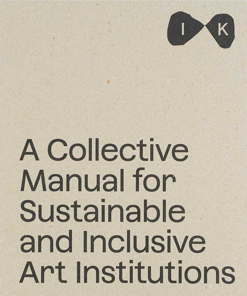 A Collective Manual for Sustainable and Inclusive Art Institutions - Image 4