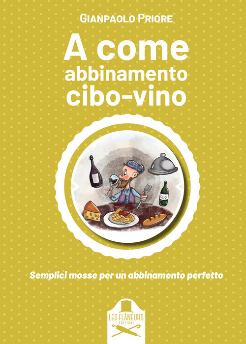Libri Gianpaolo Priore - A come abbinamento cibo-vino - 2022
