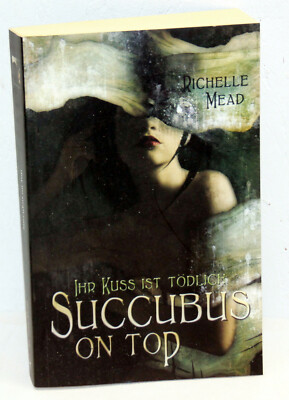 Richelle Mead - SUCCUBUS ON TOD - Ihr Kuss ist tödlich