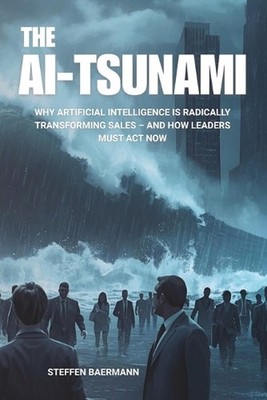 The AI Tsunami: Why Artificial Intelligence Is Radically Transforming Sales - an