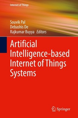 Artificial Intelligence-based Internet of Things Systems Souvik Pal