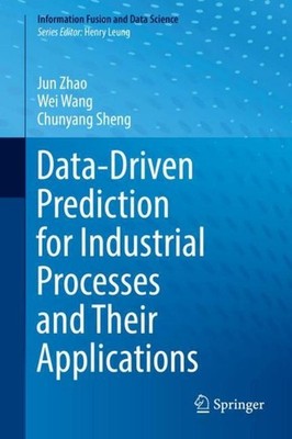 Data-Driven Prediction for Industrial Processes and Their Applications Jun Zhao