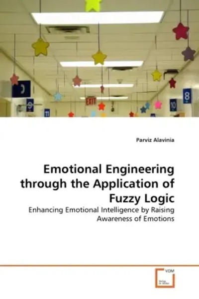 Parviz Alavinia | Emotional Engineering Through The Application Of Fuzzy Logic-image