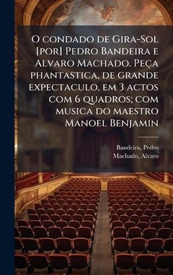 O condado de Gira-Sol [por] Pedro Bandeira e Alvaro Machado. Pea phantastica, de