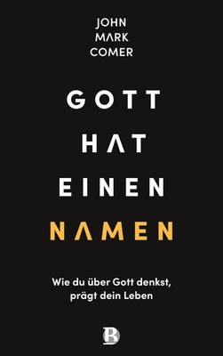 Gott hat einen Namen John Mark Comer