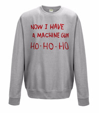 Now I have a Machine Gun, Ho Ho Ho Grey Christmas Jumper Xmas Gift Sweater Top