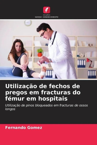Fernando Gomez | UtilizaçãO De Fechos De Pregos Em Fracturas Do FéMur Em...-image