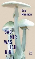 Sag mir, was ich bin Una Mannion
