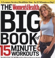 Women's Health Big Book of 15-Minute Workouts : A Leaner, Sexier, Healthier ...