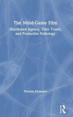 The Mind-Game Film | Distributed Agency, Time Travel, and Productive Pathology
