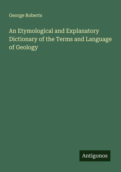 George Roberts | An Etymological And Explanatory Dictionary Of The Terms And...-image