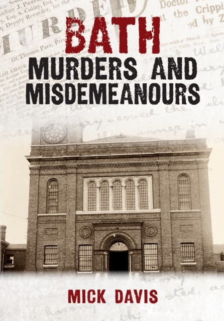 Bath Murders and Misdemeanours by Mick Davis (Paperback Book)