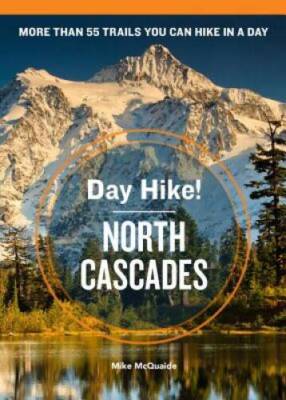 Day Hike North Cascades, 3rd Edition: The Best Trails You Can Hike i - GOOD