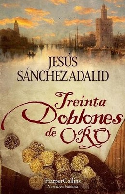 Treinta Doblones de Oro (Thirty Gold Doubloons) by Jes?s S?nchez Adalid (Spanish