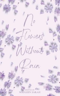 Madleen Sarah No Flowers Without Rain (Paperback)