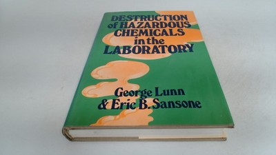 			Destruction Of Hazardous Chemicals In The Laboratory, George Lunn		