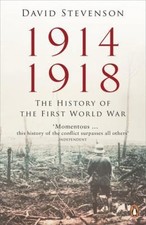 1914 - 1918: The History Of The First World War by David Stevenson
