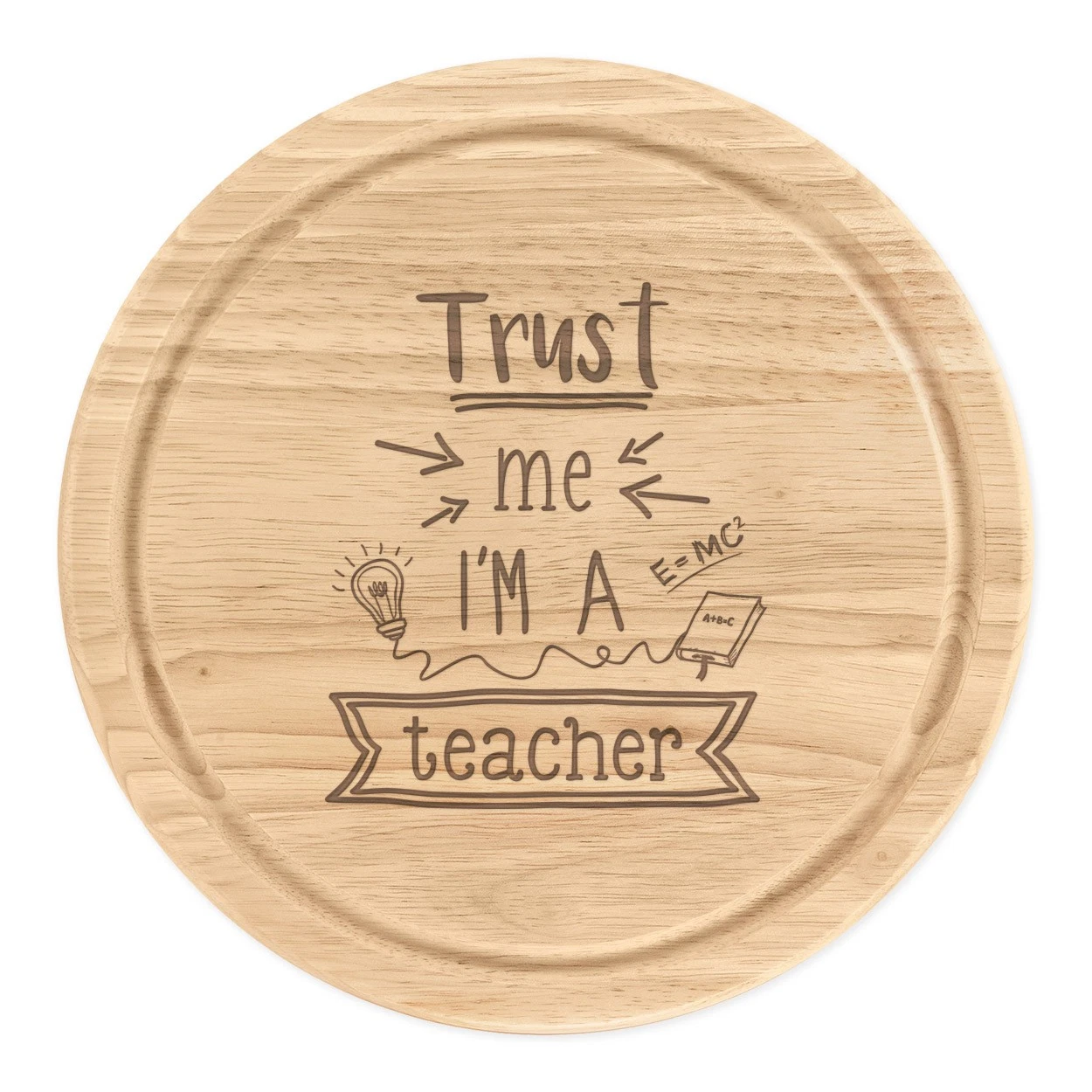 Trust Me I'm A Teacher Round Chopping Cheese Board Funny Gift Best Favourite