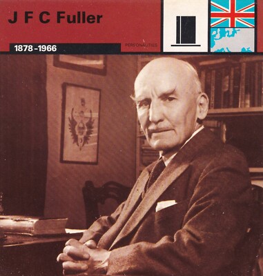 JFC FULLER ~ 1878-1966 ~ BRITISH ARMOURED WARFARE THEORIST