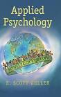 Applied Psychology: Actively Caring for People by E. Scott Geller (Hardback, 2016)
