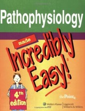 Pathophysiology Made Incredibly Easy! (Incredibly Easy! Series .