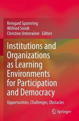 Institutions and Organizations as Learning Environments for Participation and De