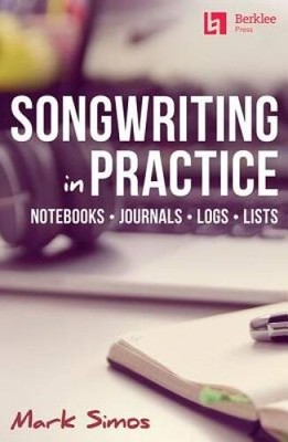 Songwriting in Practice: Notebooks  Journals  Logs  Lists - Paperback - GOOD