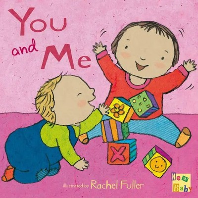 You and Me! | Rachel Fuller | Englisch | Buch | New Baby | Papp-Bilderbuch