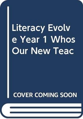 Literacy Evolve Year 1 Whos Our New Teac