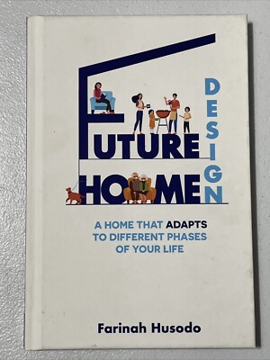 Future Home Design: A Home That Adapts To Different Phases Of Your Life Hardcove