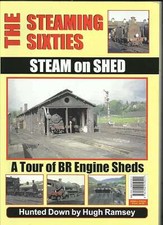The Steaming Sixties: Steam on Shed: A Tour of BR Engine Sheds Hunted Down by Hu