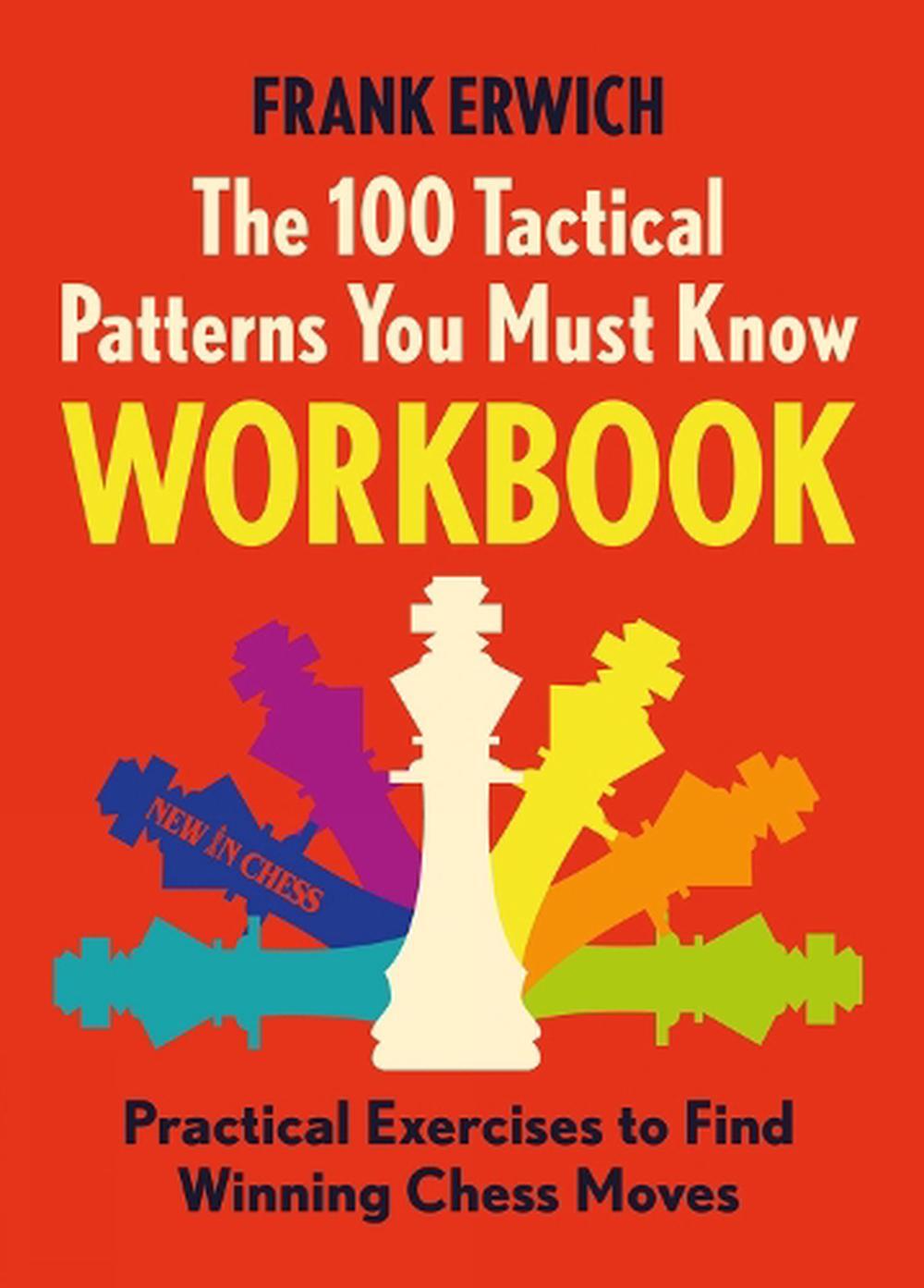 100 Tactical Patterns You Must Know Workbook Practical Exercises to