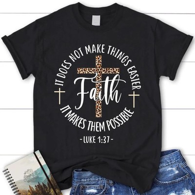 Faith Makes It Possible Luke 137 Christian T Shirt, Blessed T Shirt