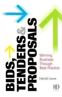 Bids, Tenders and Proposals : Winning Business Through Best Pract