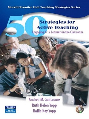 50 Strategies for Active Teaching: Engaging K-12 Learners in the Classroom (...