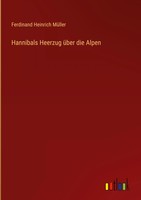 Ferdinand Heinrich MüLler | Hannibals Heerzug üBer Die Alpen | Buch | Deutsch