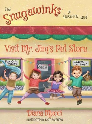 Die Snugawinks von Cuddleton Falls Besuchen Sie Mr. Jims Zoohandlung von Diana Mucci Hardc