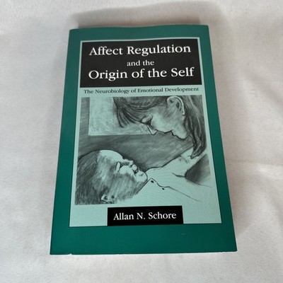 Affect Regulation Origin of the Self Neurobiology of Emotional Development