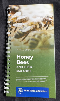 A Field Guide to Honey Bees and Their Maladies Penn State NEW EDITION Beekeeping