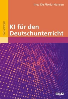 KI für den Deutschunterricht Inez De Florio-Hansen