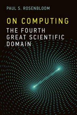 On Computing: The Fourth Great Scientific Domain - Hardcover - VERY GOOD